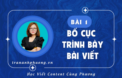 Học Viết Content Cùng Phương - Bài 1 - Bố Cục Trình Bày Bài Viết